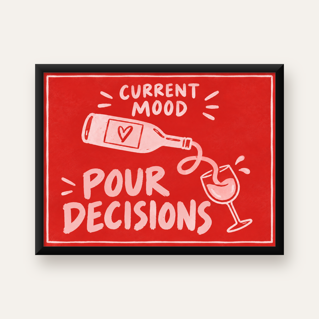 Mizahi Şarap Temalı Poster – Pour Decisions, Current Mood — Yatay baskı, düz siyah çerçeveli duvar posteri