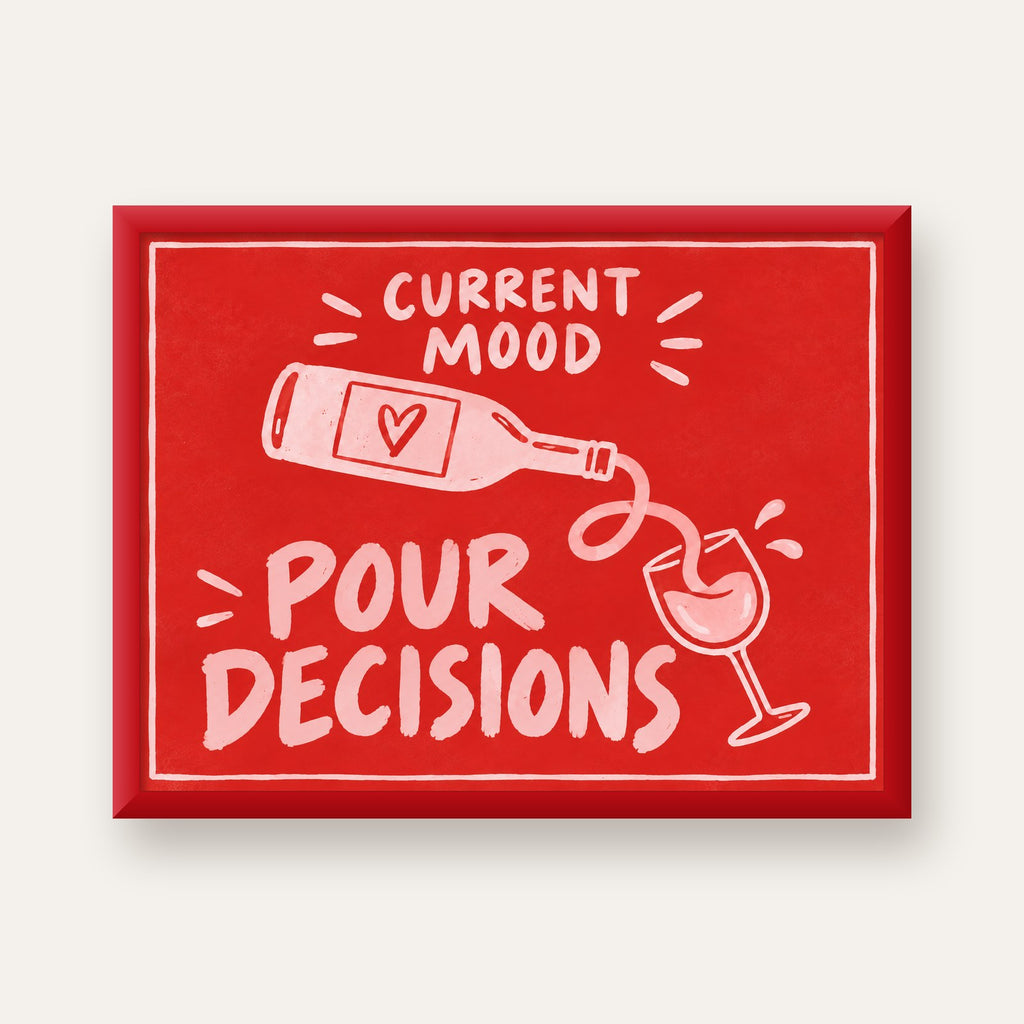 Mizahi Şarap Temalı Poster – Pour Decisions, Current Mood — kırmızı çerçeveli