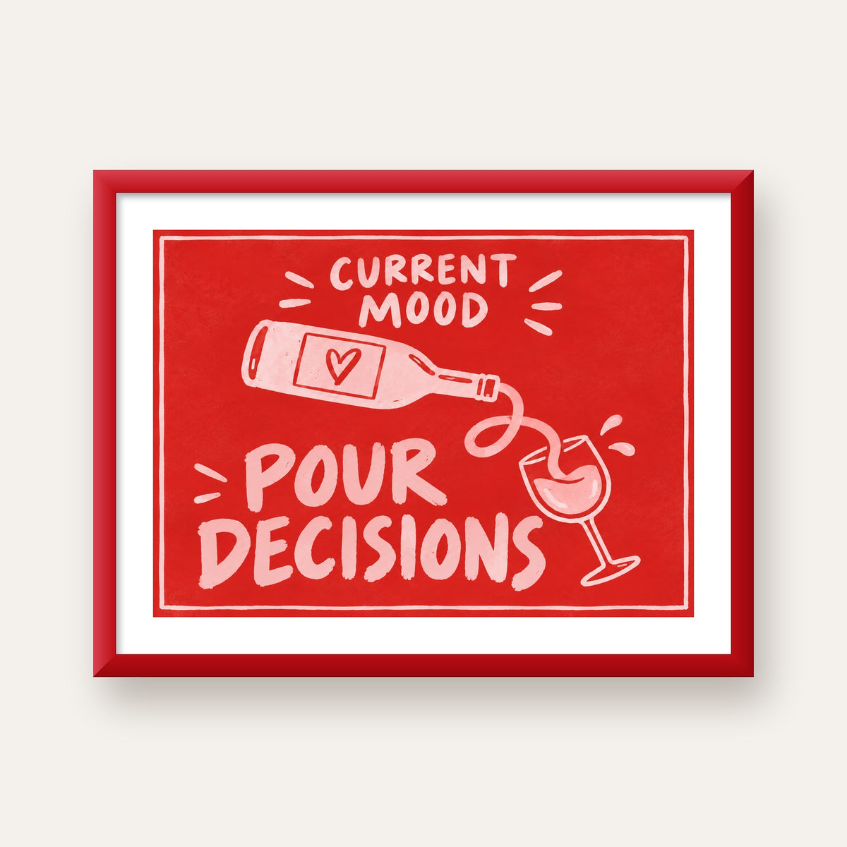 Mizahi Şarap Temalı Poster – Pour Decisions, Current Mood — kırmızı çerçeveli paspartulu