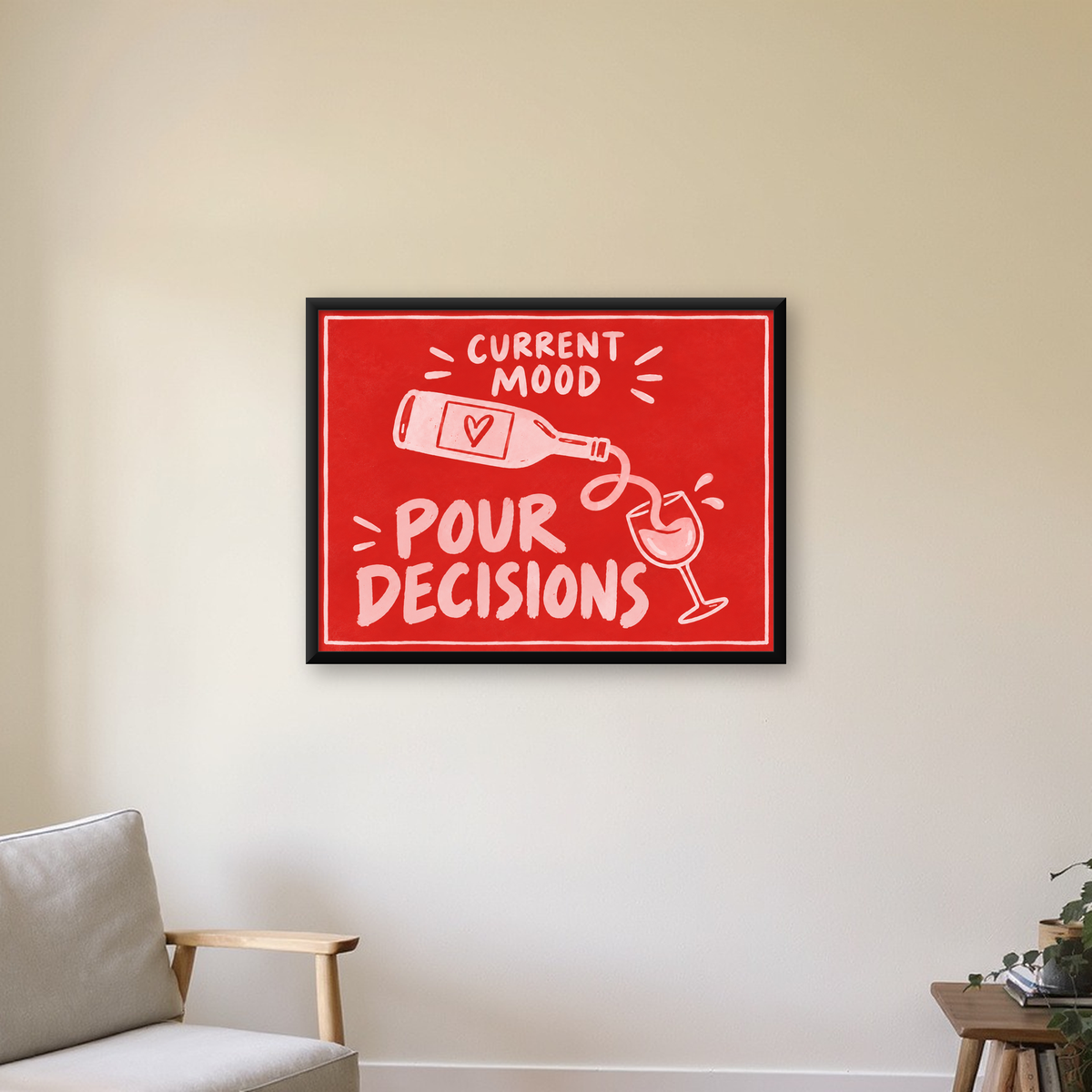 Mizahi Şarap Temalı Poster – Pour Decisions, Current Mood — Yatay baskı, çerçeveli hâliyle bir ev duvarında