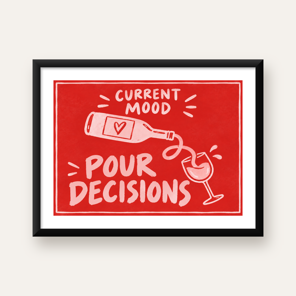 Mizahi Şarap Temalı Poster – Pour Decisions, Current Mood — Yatay baskı, beyaz paspartulu