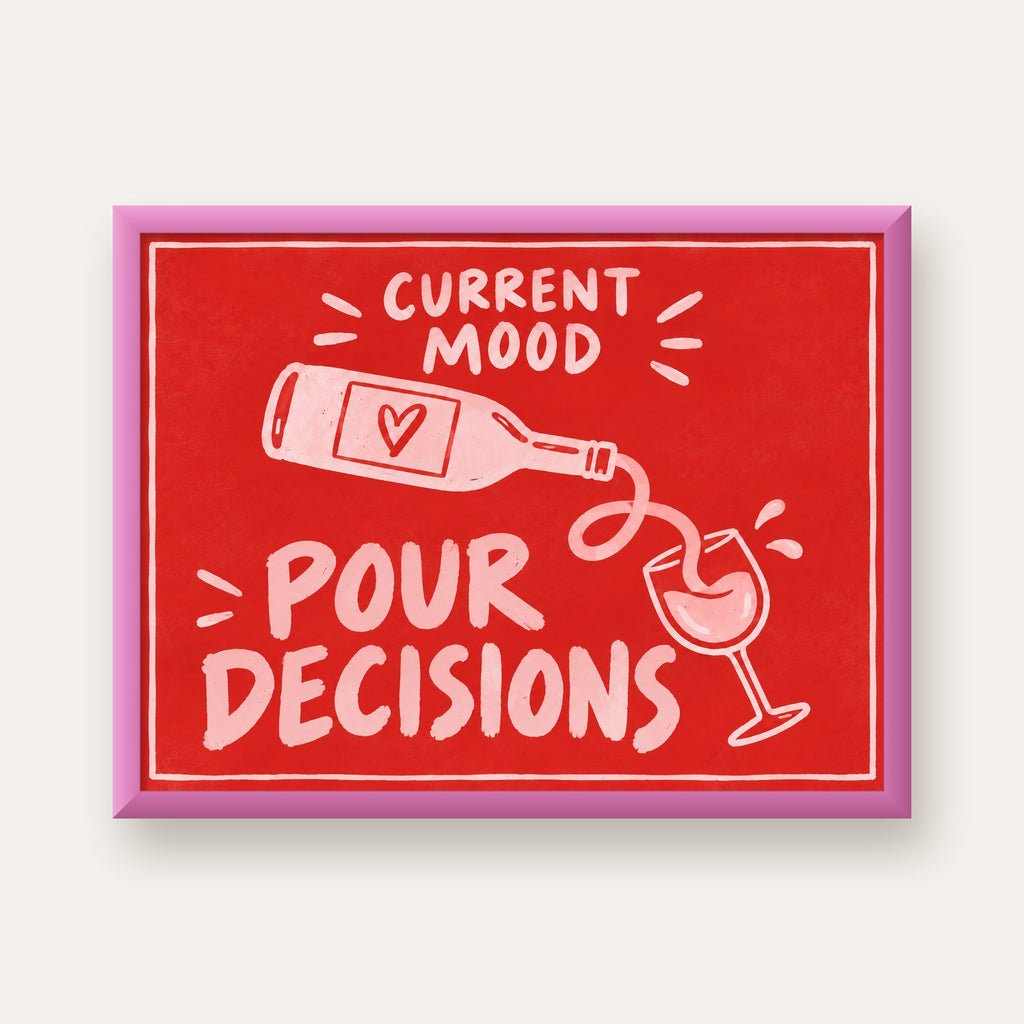 Mizahi Şarap Temalı Poster – Pour Decisions, Current Mood — pembe çerçeveli