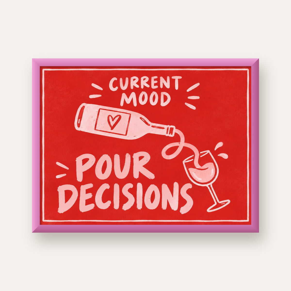 Mizahi Şarap Temalı Poster – Pour Decisions, Current Mood — pembe çerçeveli