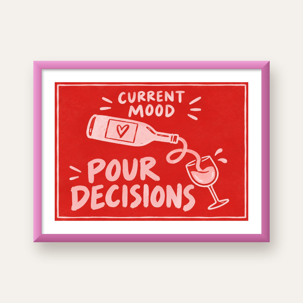 Mizahi Şarap Temalı Poster – Pour Decisions, Current Mood — pembe çerçeveli paspartulu