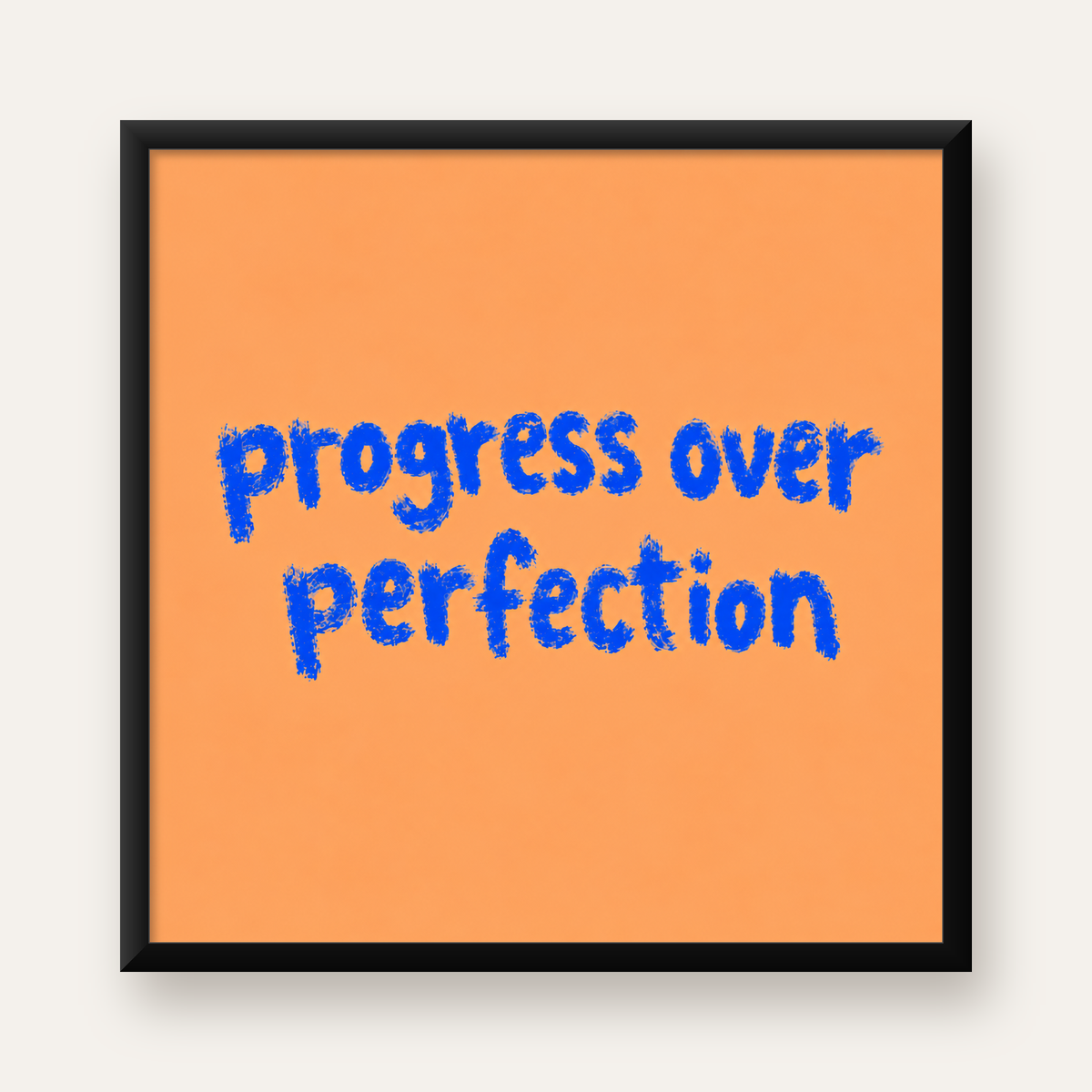 Progress Over Perfection Minimal Turuncu Poster — Kare baskı, düz siyah çerçeveli duvar posteri
