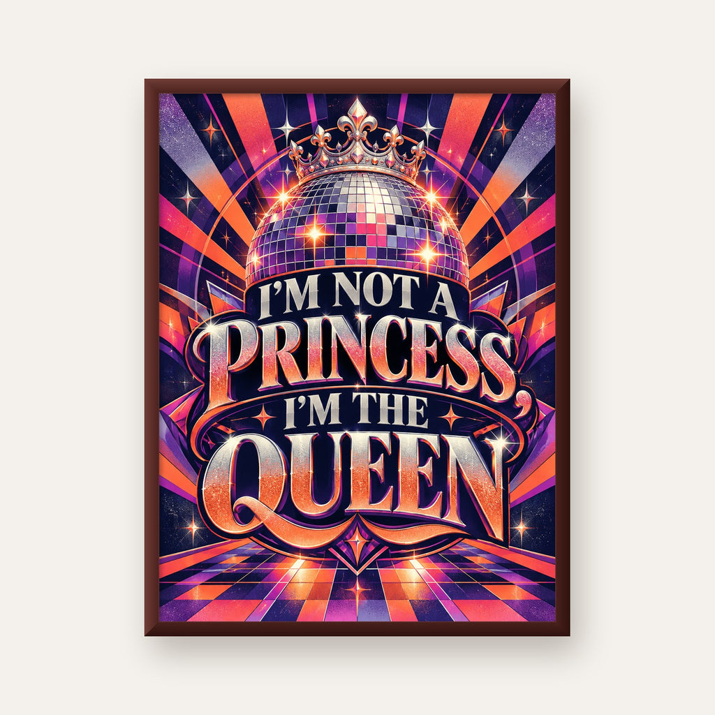 I'm Not a Princess — Disko Kraliçesi — ceviz çerçeveli