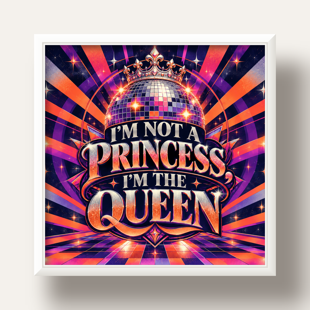 I'm Not a Princess — Disko Kraliçesi — beyaz derin çerçeveli