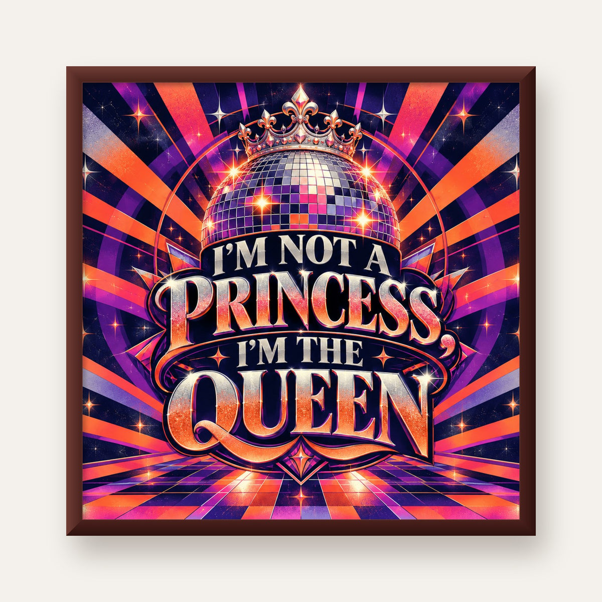 I'm Not a Princess — Disko Kraliçesi — ceviz çerçeveli