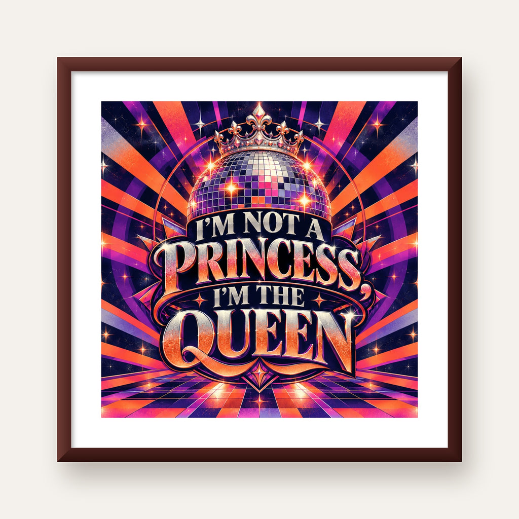 I'm Not a Princess — Disko Kraliçesi — ceviz çerçeveli paspartulu