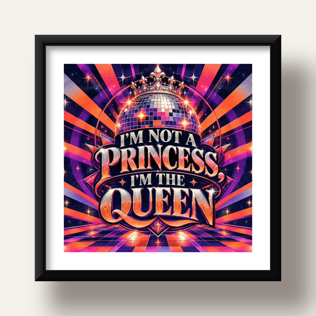 I'm Not a Princess — Disko Kraliçesi — siyah derin çerçeveli paspartulu