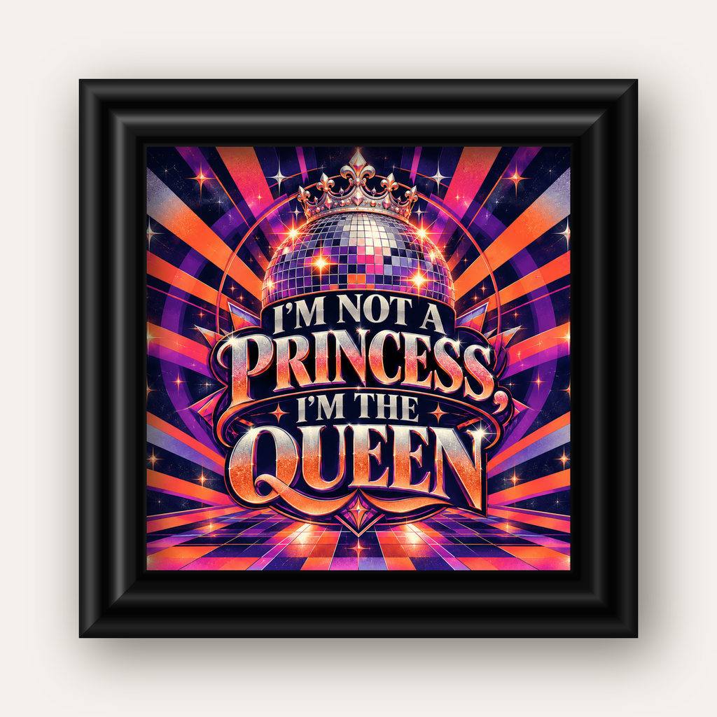 I'm Not a Princess — Disko Kraliçesi — siyah galeri çerçeveli