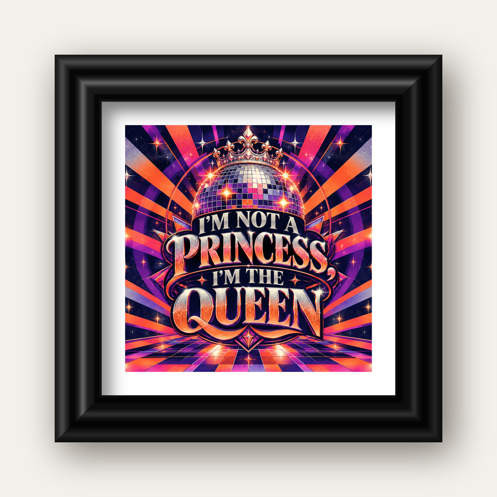 I'm Not a Princess — Disko Kraliçesi — siyah galeri çerçeveli paspartulu