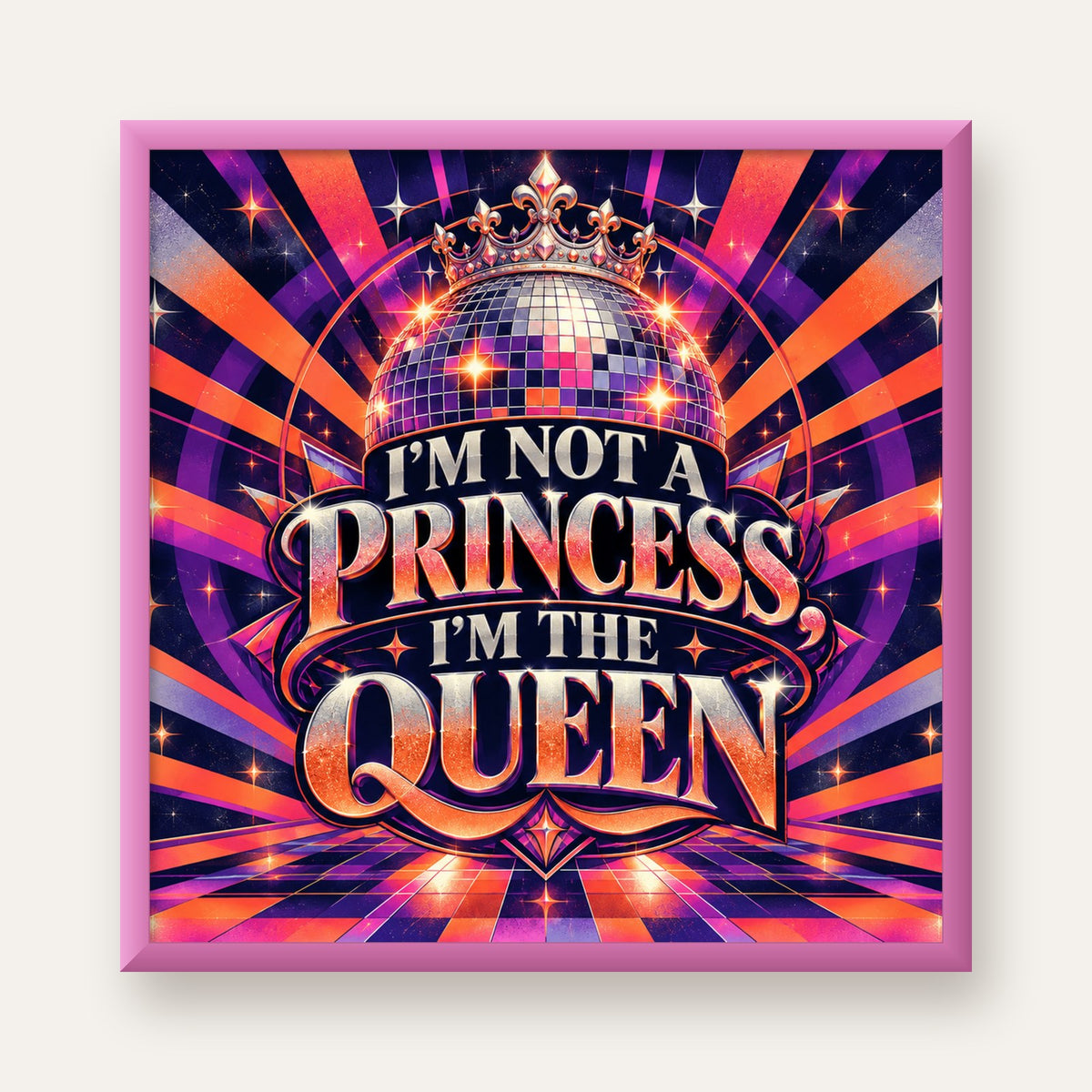 I'm Not a Princess — Disko Kraliçesi — pembe çerçeveli