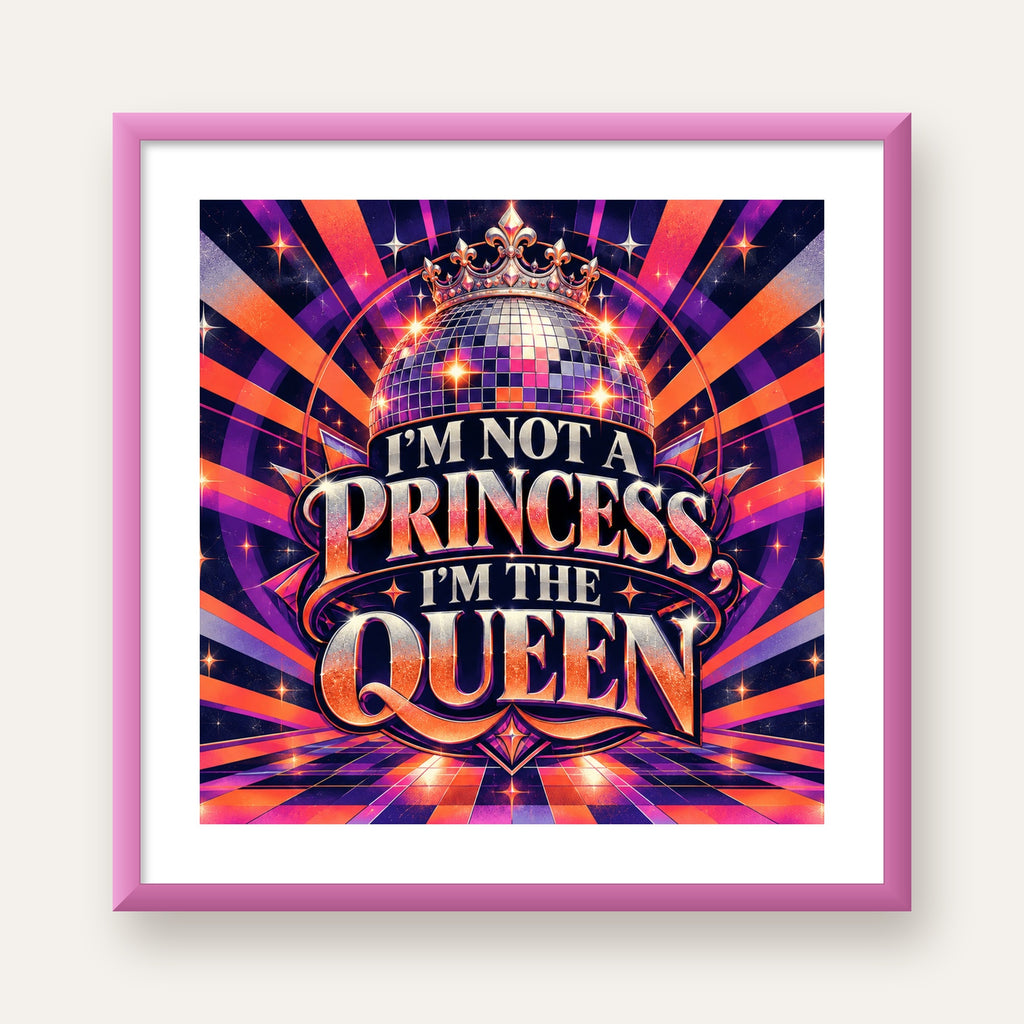 I'm Not a Princess — Disko Kraliçesi — pembe çerçeveli paspartulu