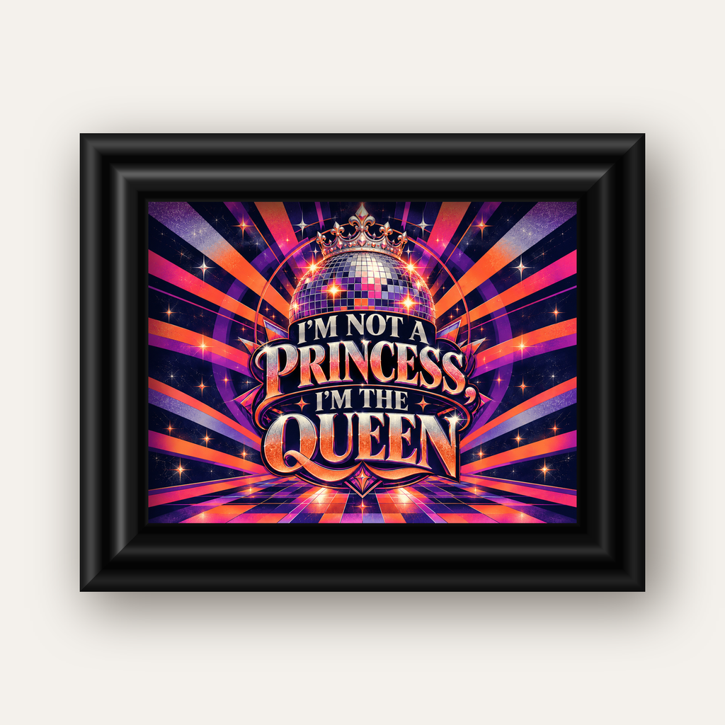 I'm Not a Princess — Disko Kraliçesi — siyah galeri çerçeveli
