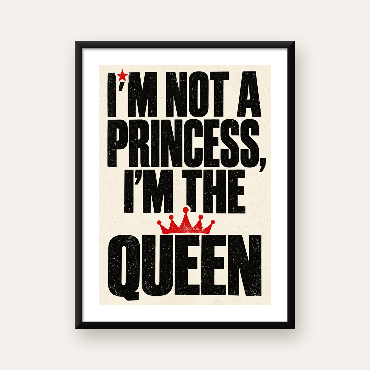 Feminist Tipografi Poster: I'm Not a Princess, I'm the Queen — Dikey baskı, beyaz kenar boşluklu