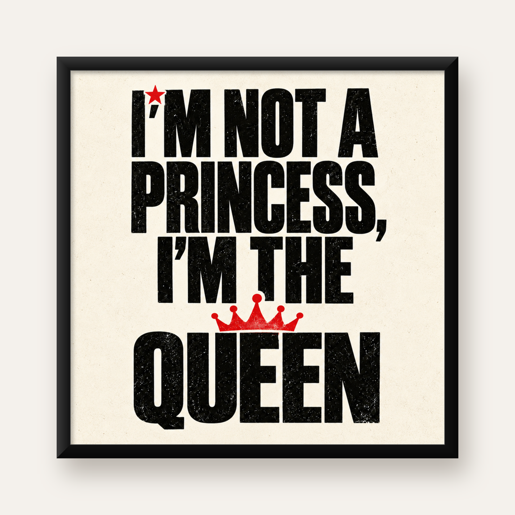 Feminist Tipografi Poster: I'm Not a Princess, I'm the Queen — Kare baskı, düz siyah çerçeveli duvar posteri