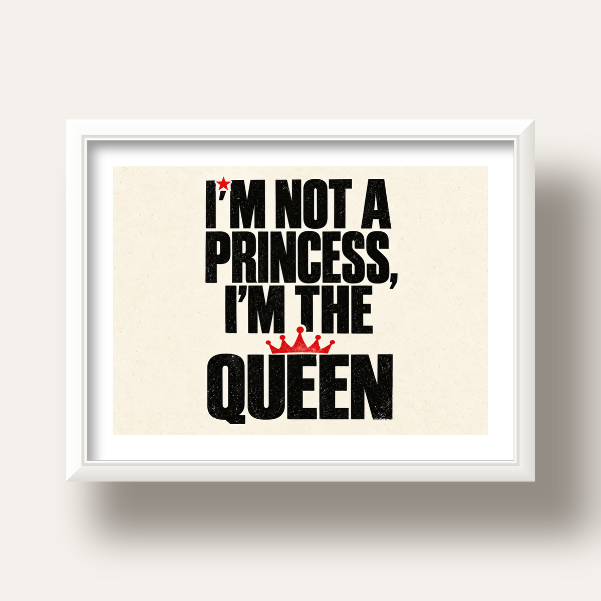 I'm Not a Princess — Güçlü Tipografi — beyaz derin çerçeveli paspartulu