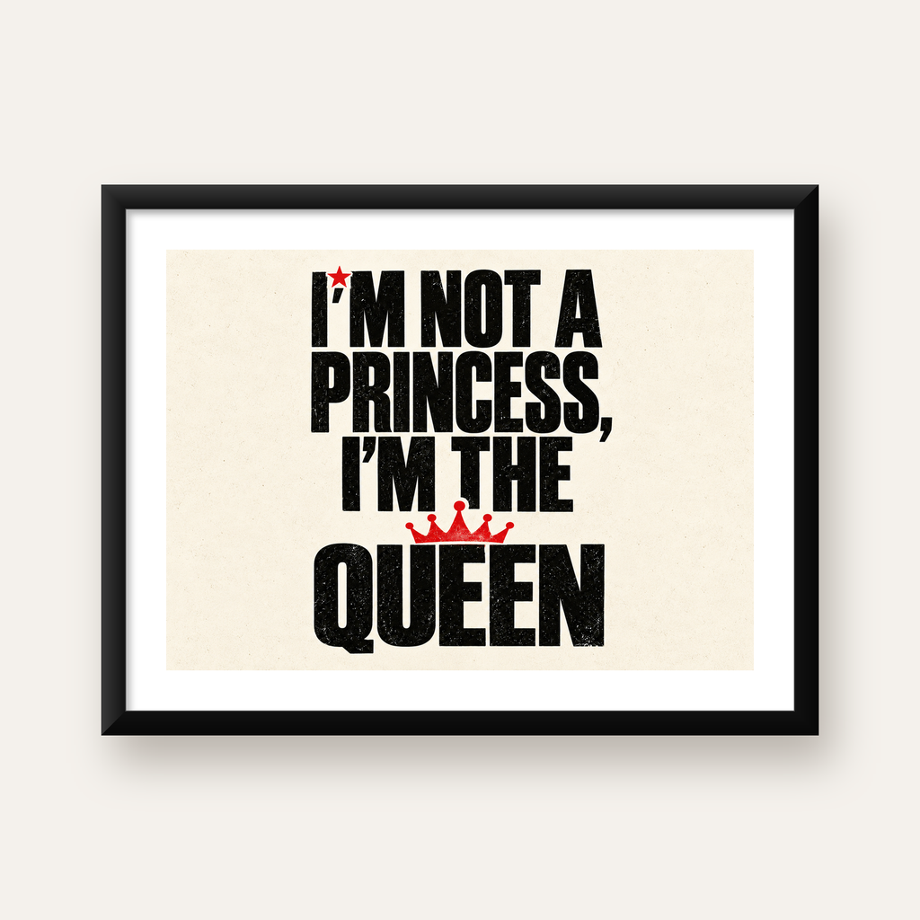Feminist Tipografi Poster: I'm Not a Princess, I'm the Queen — Yatay baskı, beyaz kenar boşluklu