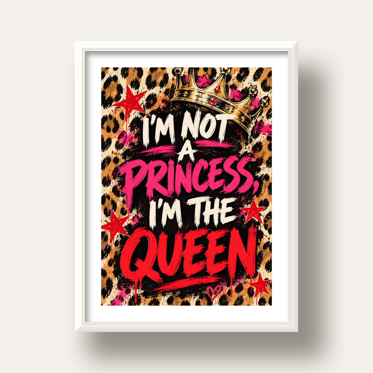 I'm Not a Princess — Leopar Kraliçe — beyaz derin çerçeveli paspartulu