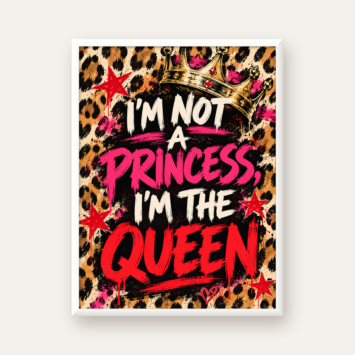 I'm Not a Princess — Leopar Kraliçe — beyaz çerçeveli dikey poster