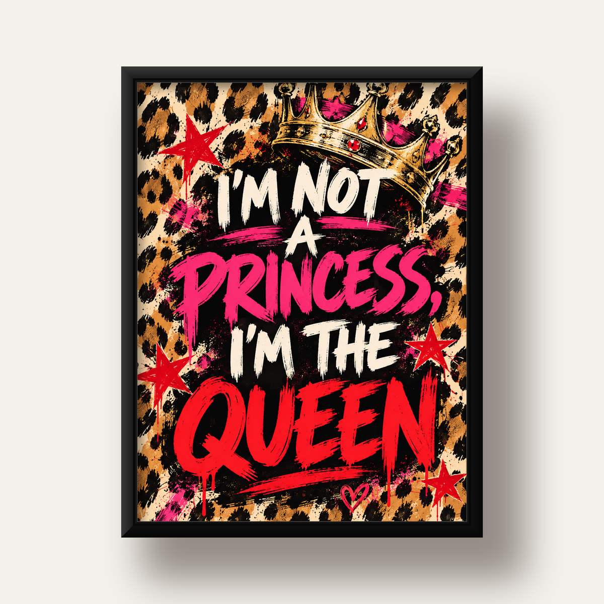 I'm Not a Princess — Leopar Kraliçe — siyah derin çerçeveli