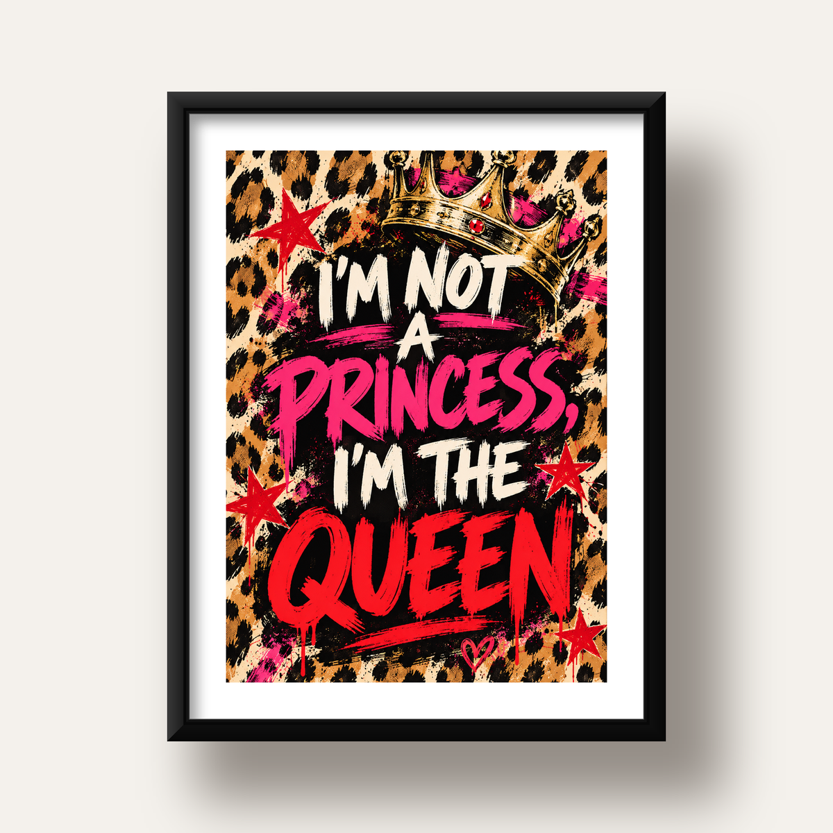 I'm Not a Princess — Leopar Kraliçe — siyah derin çerçeveli paspartulu