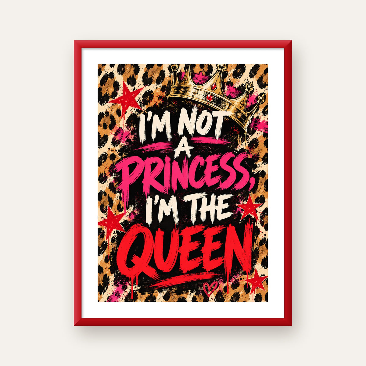 I'm Not a Princess — Leopar Kraliçe — kırmızı çerçeveli paspartulu