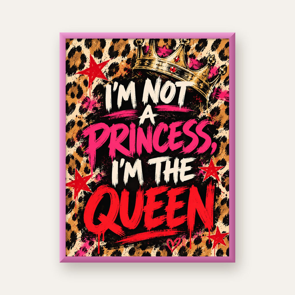 I'm Not a Princess — Leopar Kraliçe — pembe çerçeveli