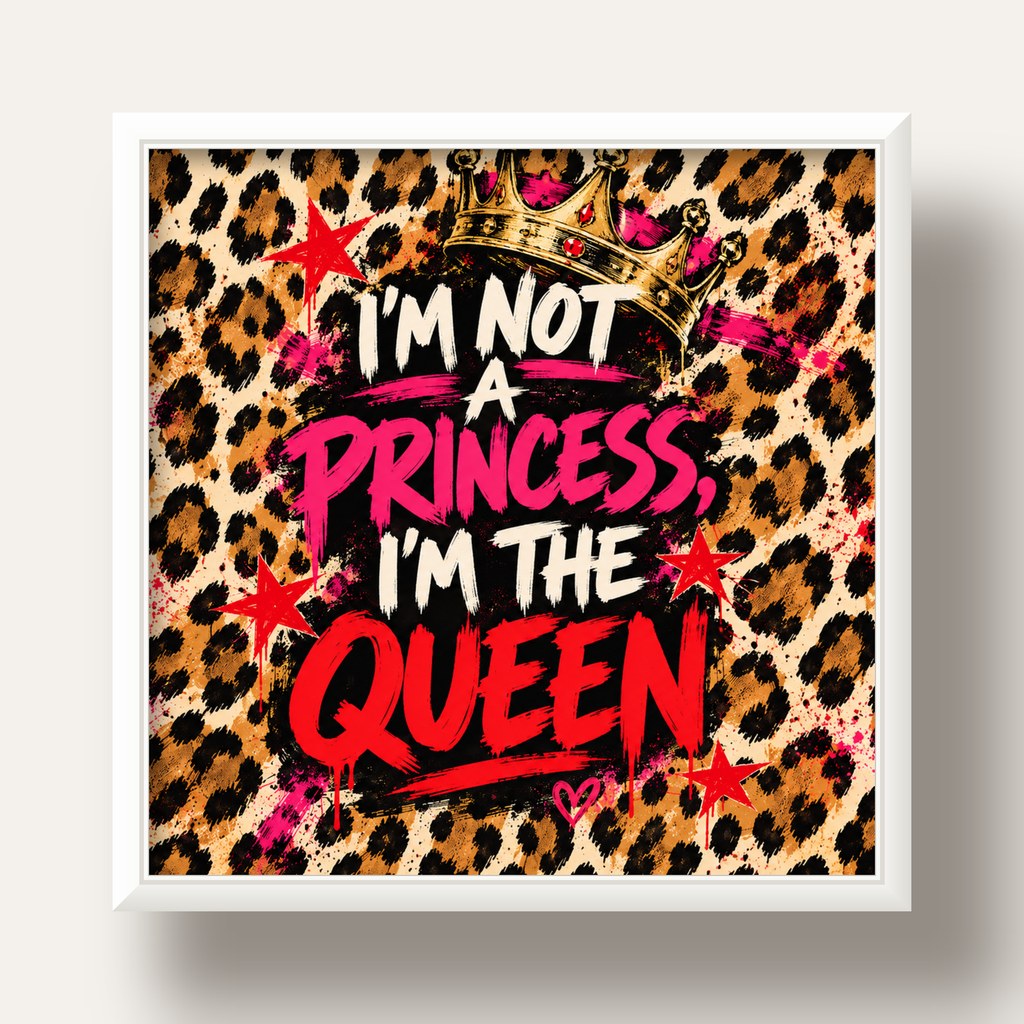 I'm Not a Princess — Leopar Kraliçe — beyaz derin çerçeveli