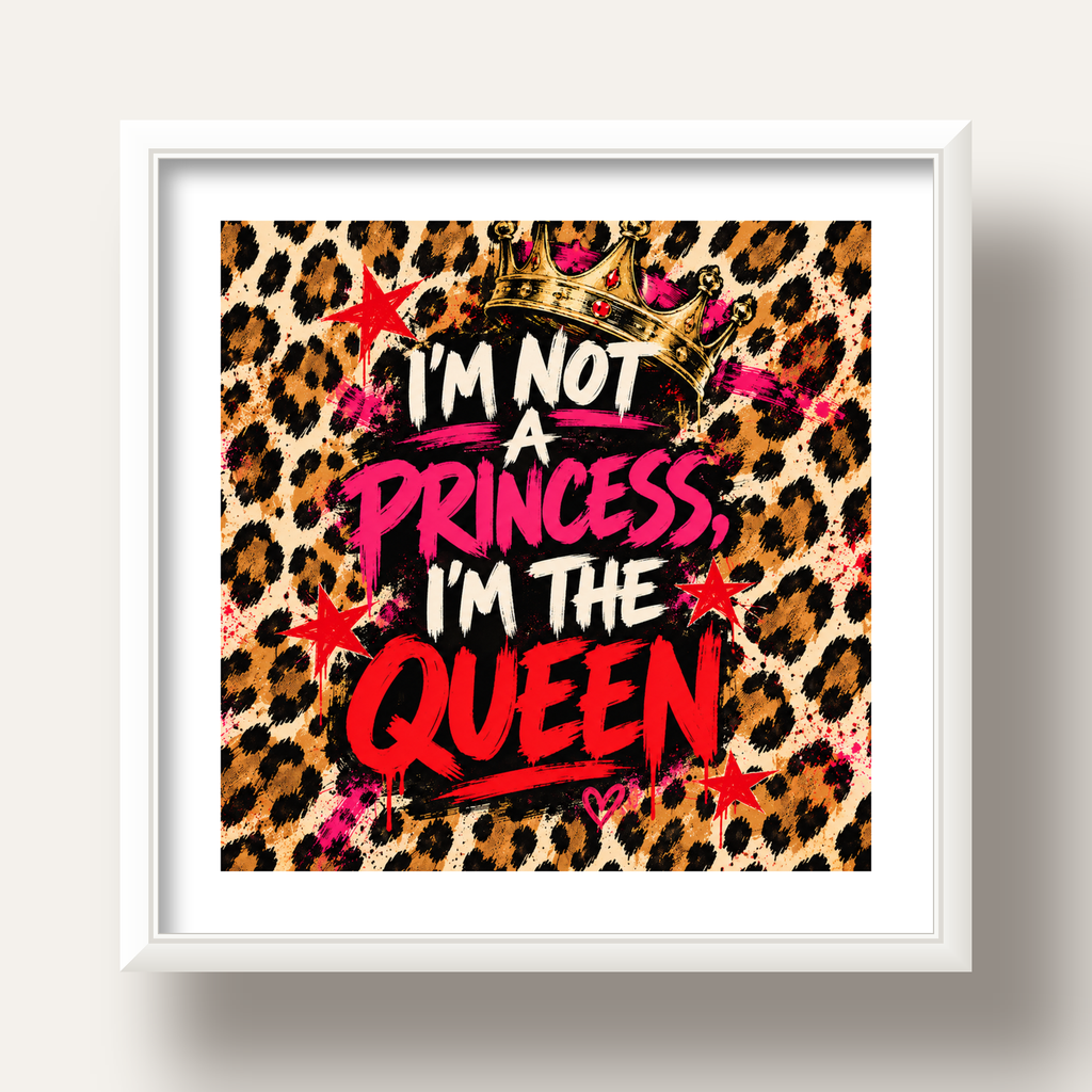 I'm Not a Princess — Leopar Kraliçe — beyaz derin çerçeveli paspartulu