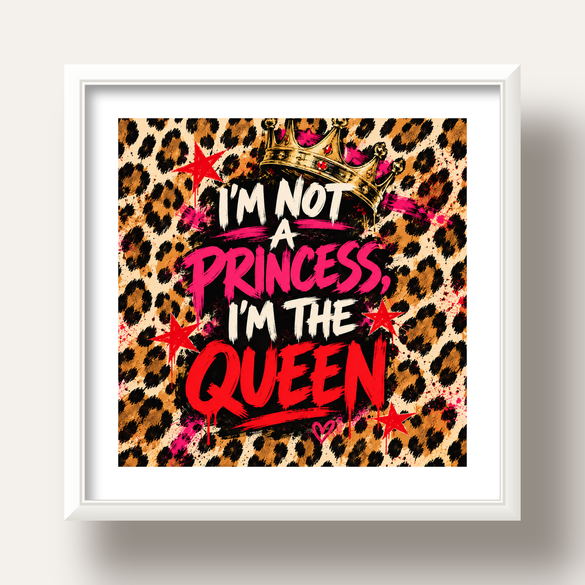 I'm Not a Princess — Leopar Kraliçe — beyaz derin çerçeveli paspartulu