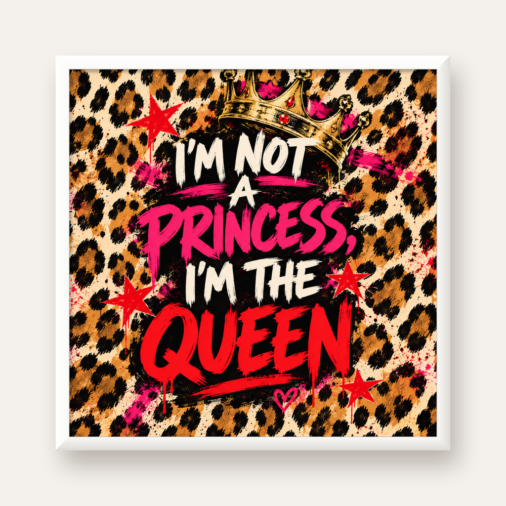 I'm Not a Princess — Leopar Kraliçe — beyaz çerçeveli kare poster