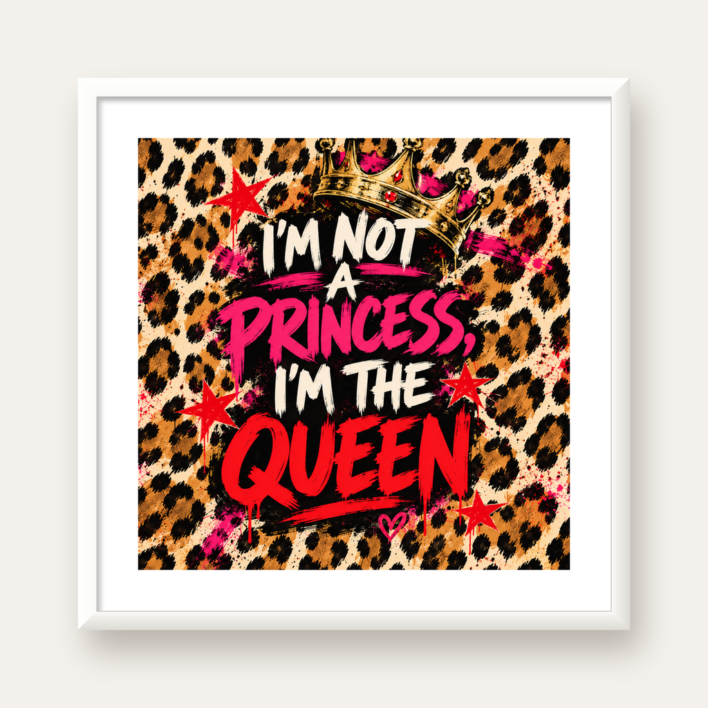 I'm Not a Princess — Leopar Kraliçe — beyaz çerçeveli kare poster