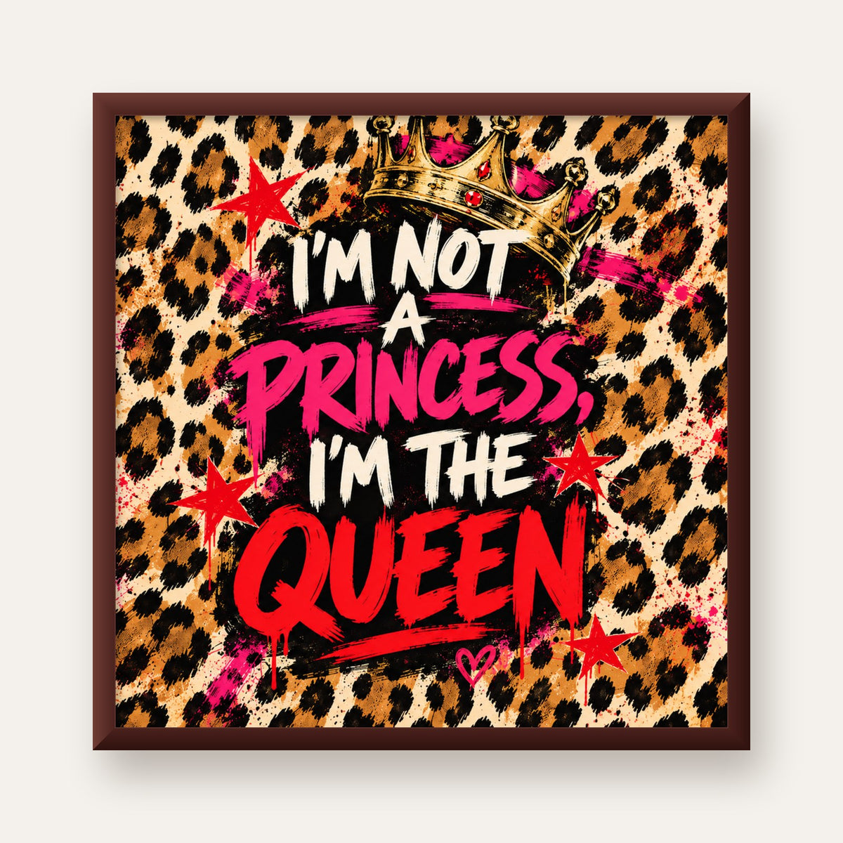 I'm Not a Princess — Leopar Kraliçe — ceviz çerçeveli