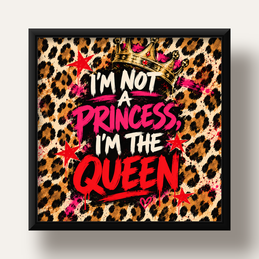 I'm Not a Princess — Leopar Kraliçe — siyah derin çerçeveli
