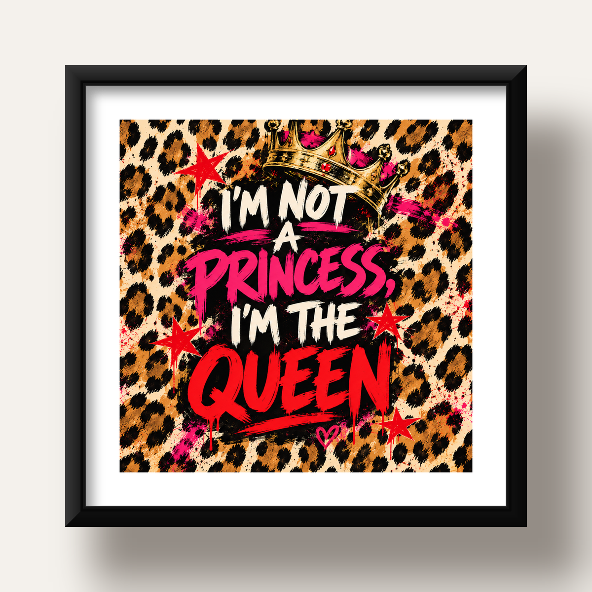 I'm Not a Princess — Leopar Kraliçe — siyah derin çerçeveli paspartulu