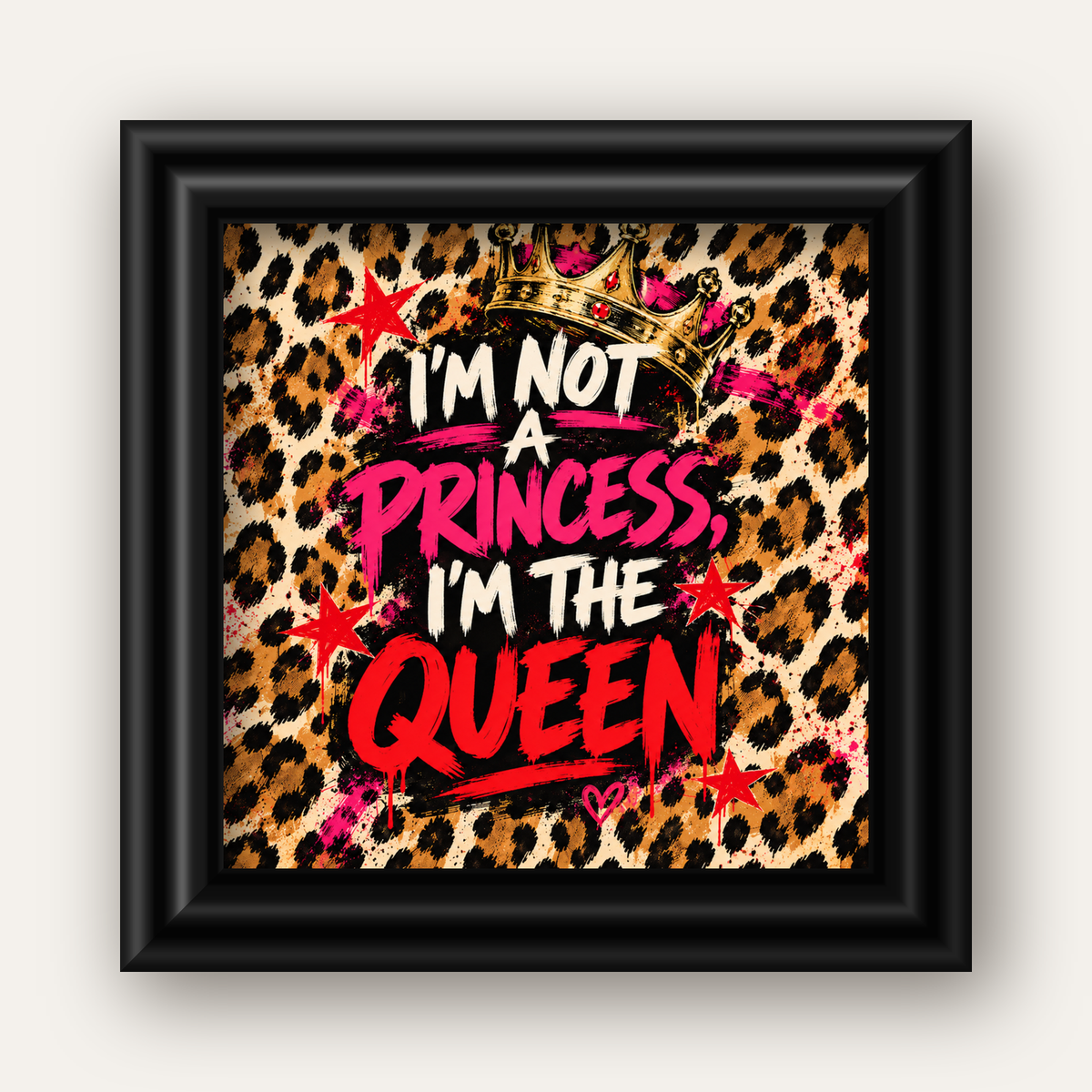 I'm Not a Princess — Leopar Kraliçe — siyah galeri çerçeveli
