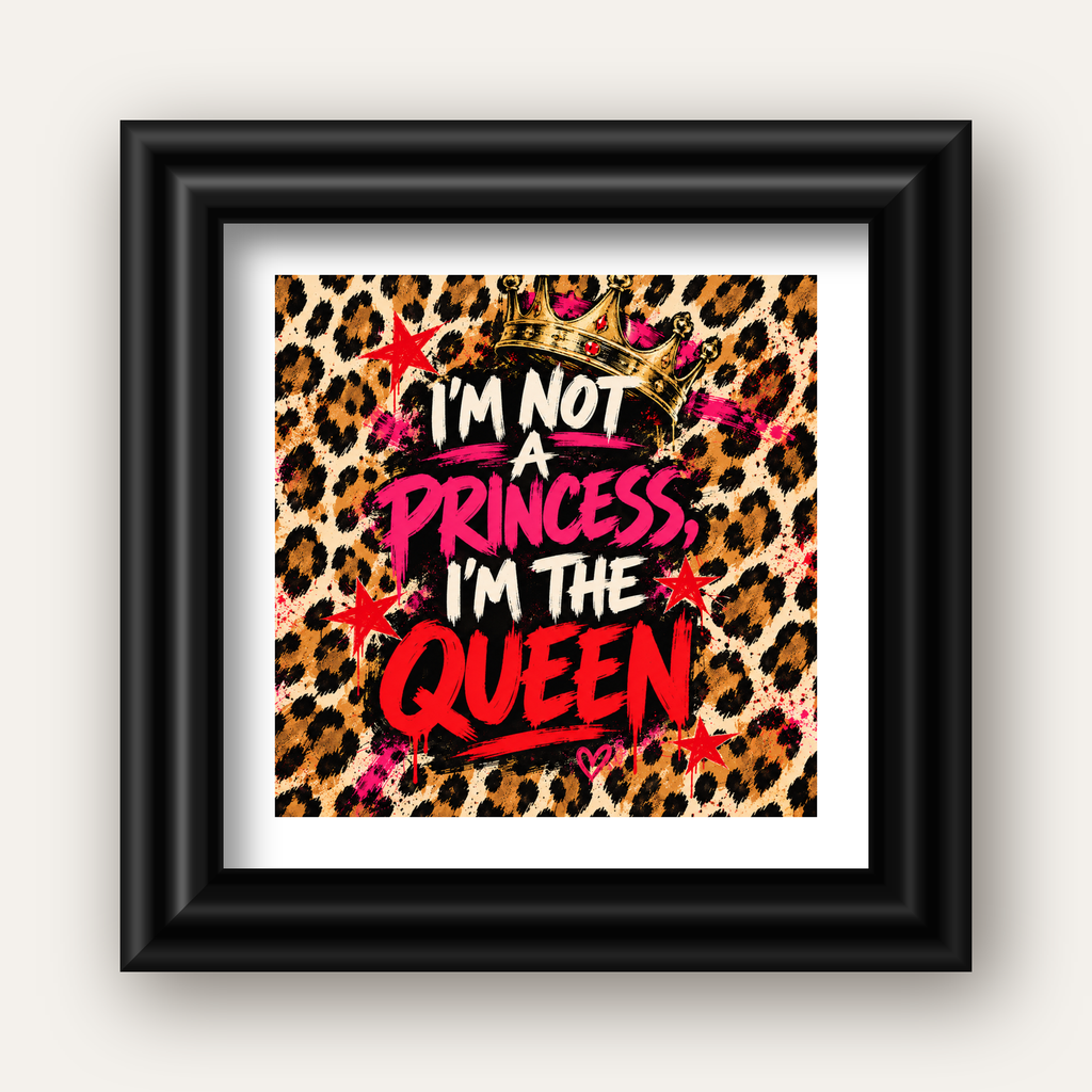 I'm Not a Princess — Leopar Kraliçe — siyah galeri çerçeveli paspartulu