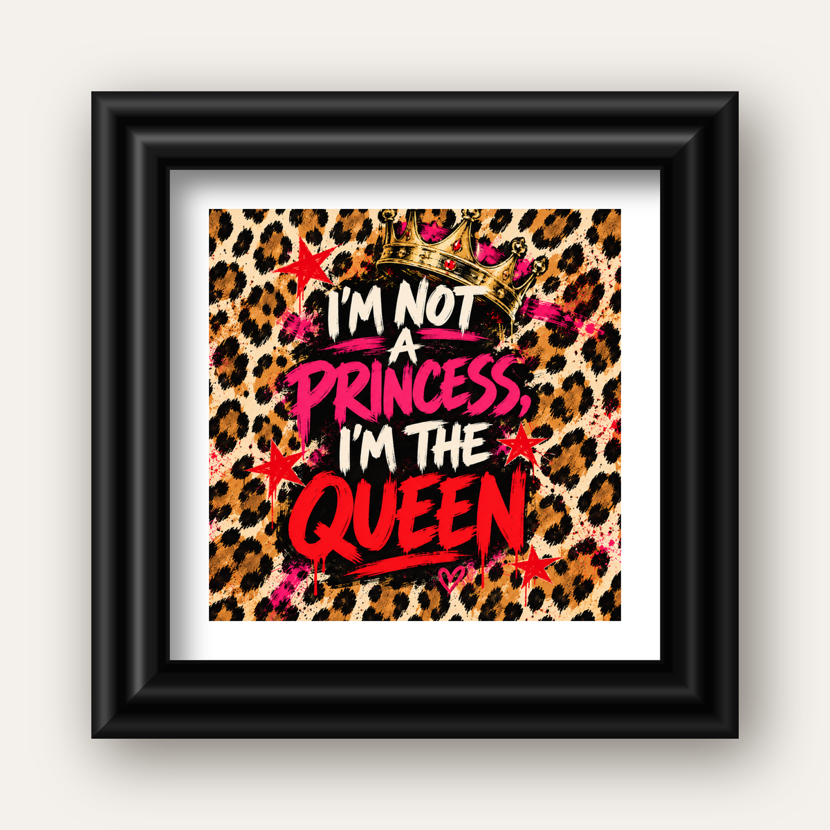 I'm Not a Princess — Leopar Kraliçe — siyah galeri çerçeveli paspartulu