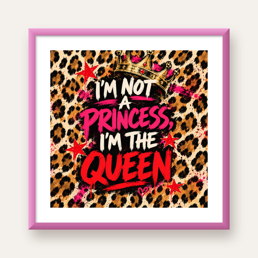I'm Not a Princess — Leopar Kraliçe — pembe çerçeveli paspartulu