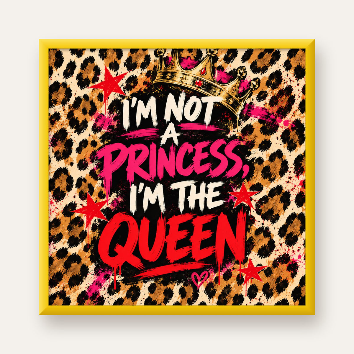 I'm Not a Princess — Leopar Kraliçe — sarı çerçeveli