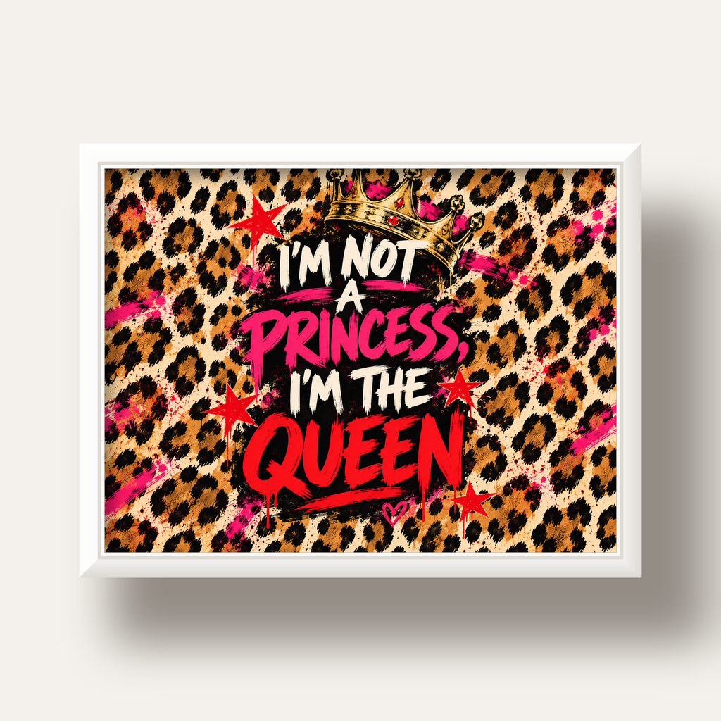 I'm Not a Princess — Leopar Kraliçe — beyaz derin çerçeveli