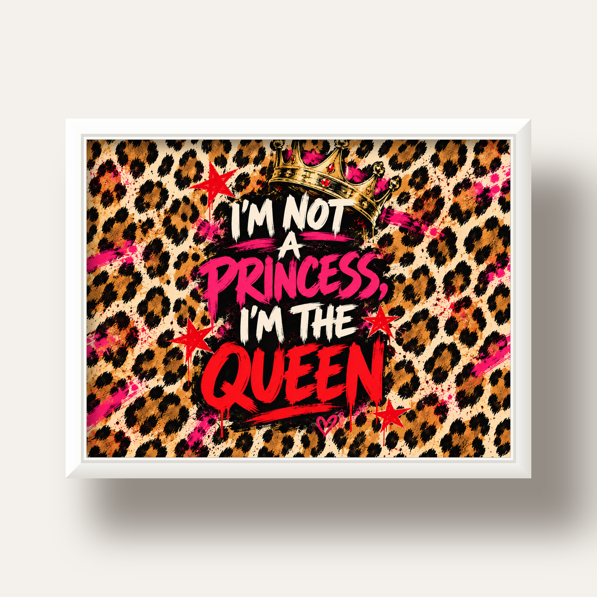 I'm Not a Princess — Leopar Kraliçe — beyaz derin çerçeveli