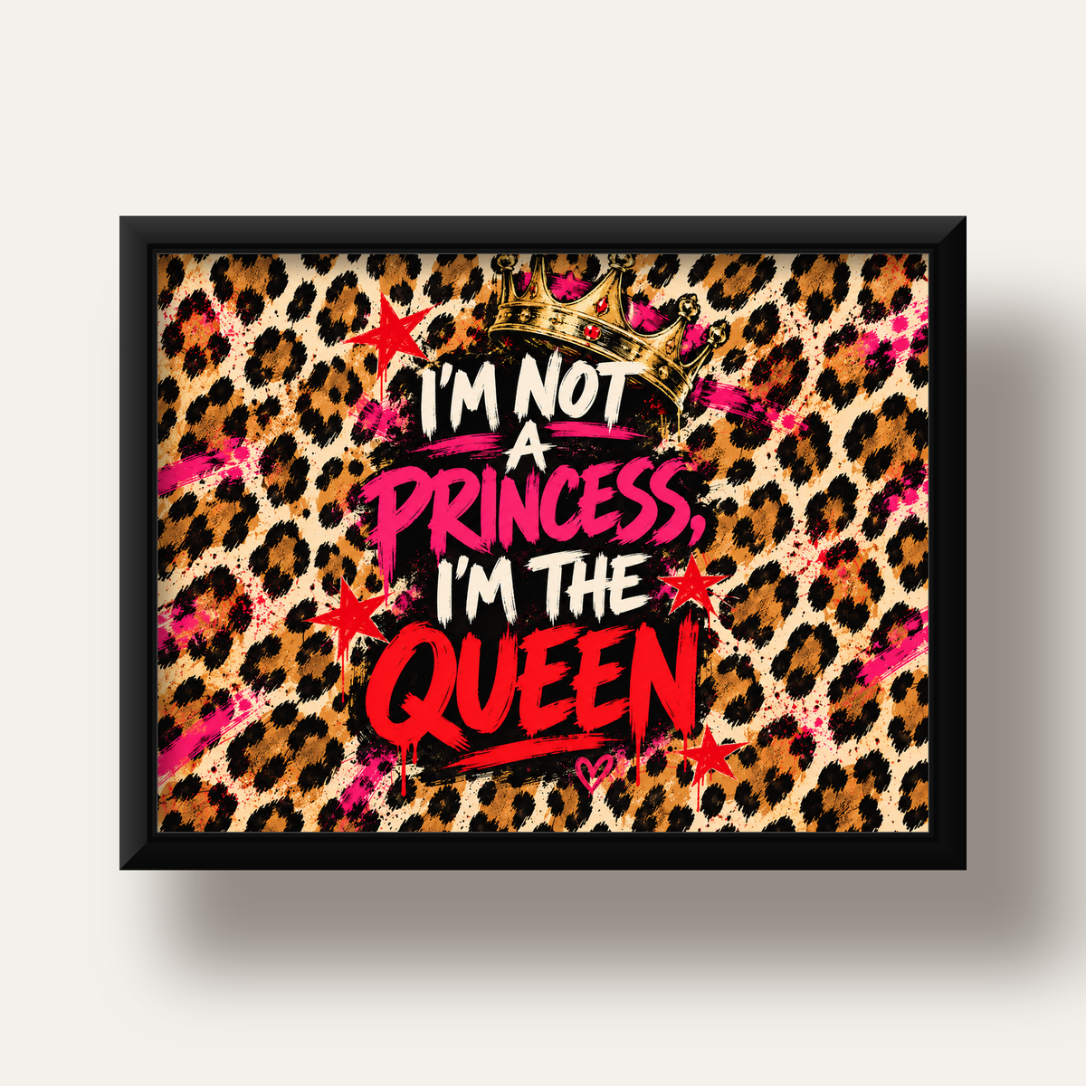 I'm Not a Princess — Leopar Kraliçe — siyah derin çerçeveli