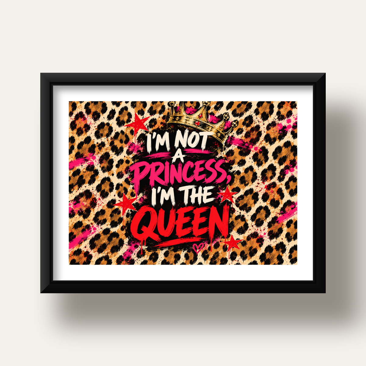 I'm Not a Princess — Leopar Kraliçe — siyah derin çerçeveli paspartulu