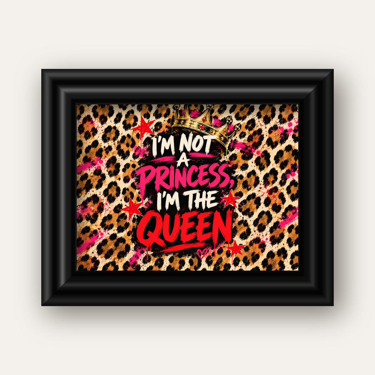 I'm Not a Princess — Leopar Kraliçe — siyah galeri çerçeveli