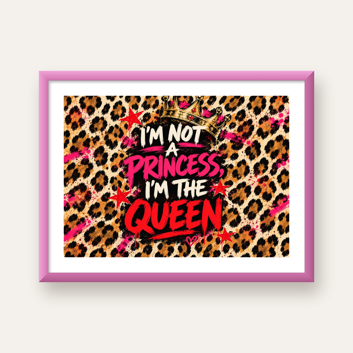 I'm Not a Princess — Leopar Kraliçe — pembe çerçeveli paspartulu