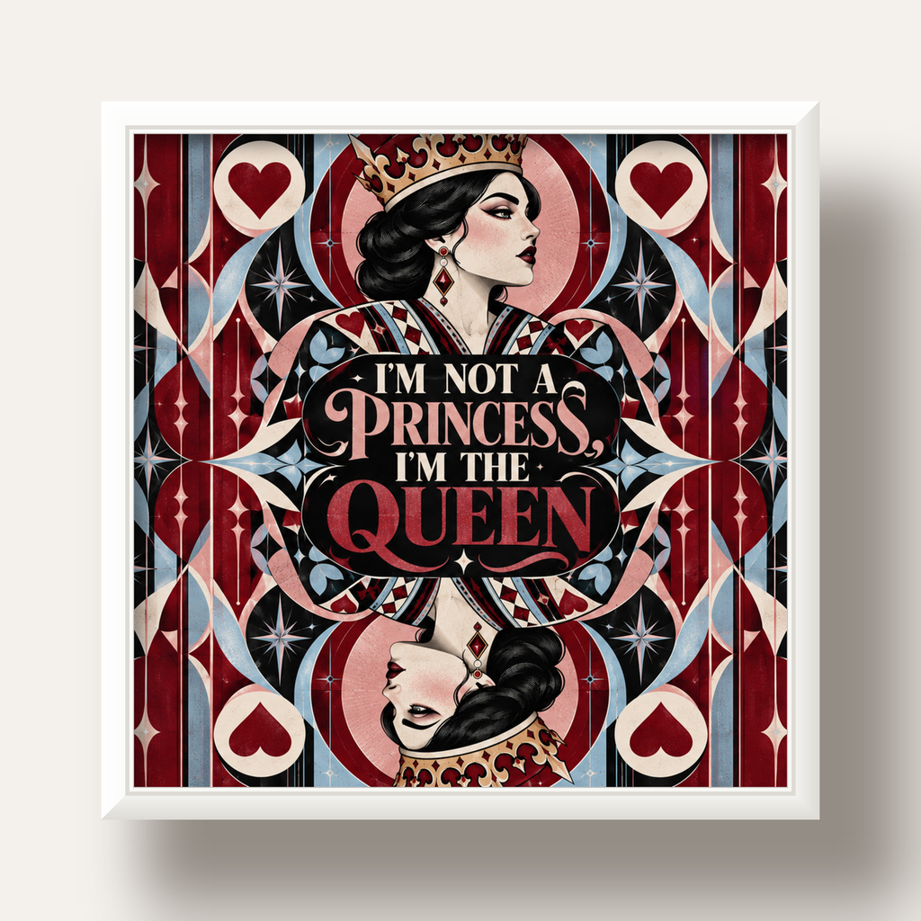 I'm Not a Princess — Kraliçe Kartı — beyaz derin çerçeveli