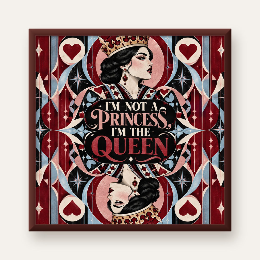 I'm Not a Princess — Kraliçe Kartı — ceviz çerçeveli